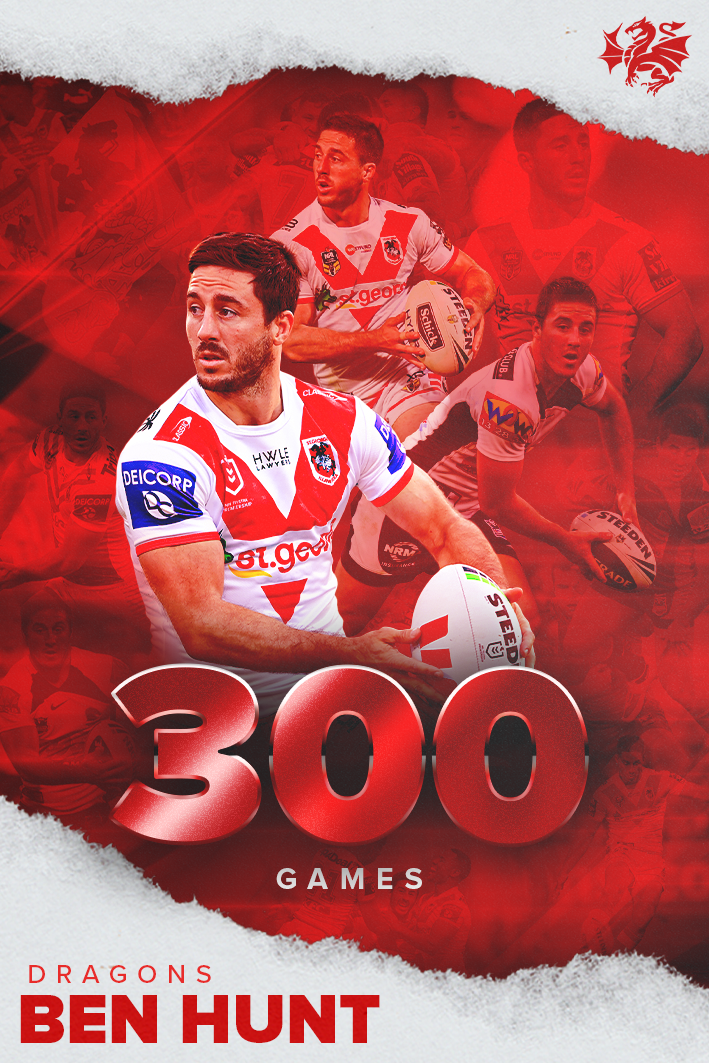 Celebration collage of rugby player Ben Hunt in his Dragons uniform, with large red text reading '300 GAMES' and smaller text 'DRAGONS BEN HUNT', red dragon logo in the top right corner.