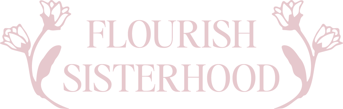 A logo with the words 'FLOURISH SISTERHOOD' in pink, surrounded by pink floral illustrations on a black background.