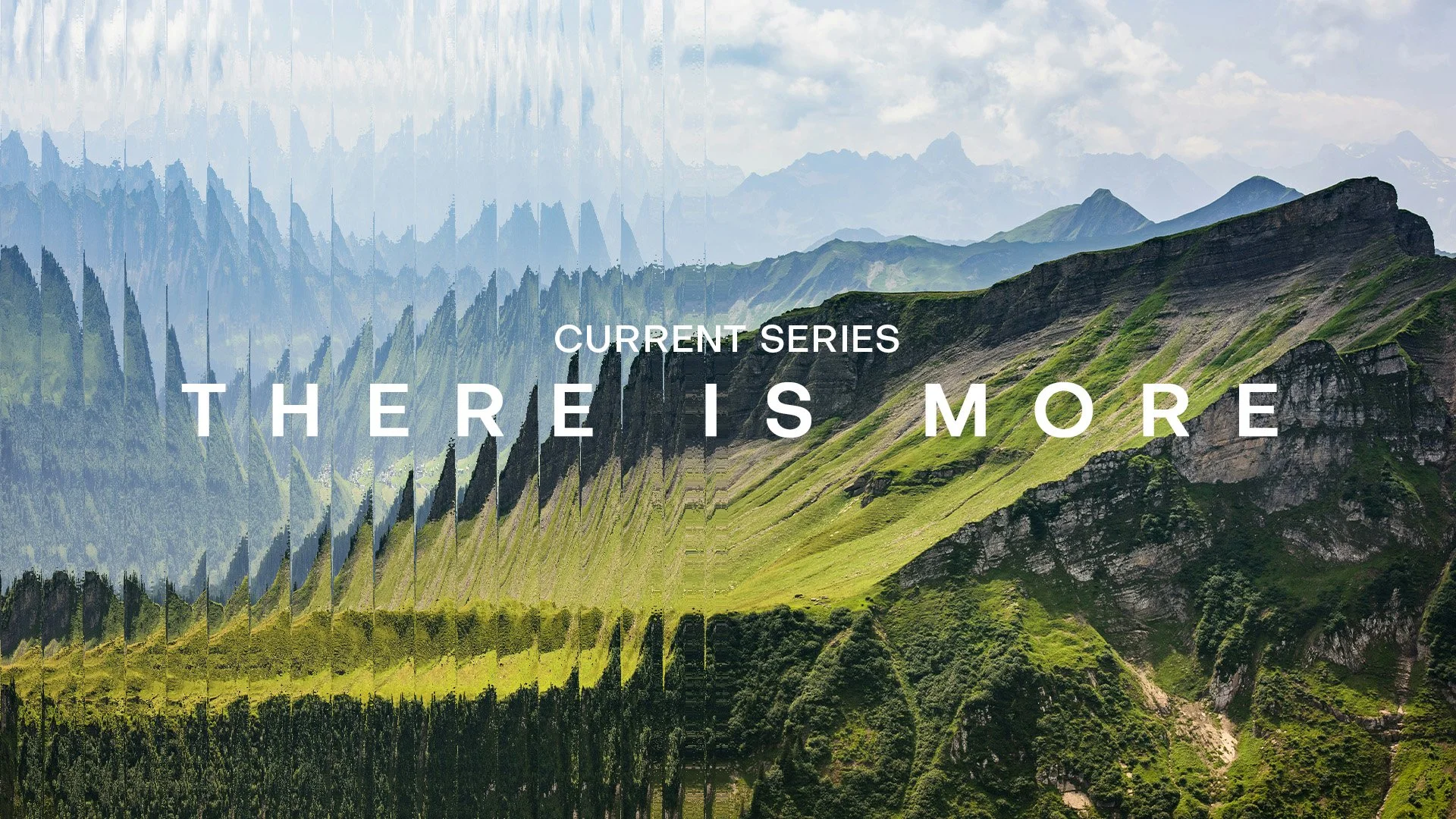 A scenic mountain landscape with green hills and rugged peaks, overlaid with text that reads 'Current Series: There Is More'