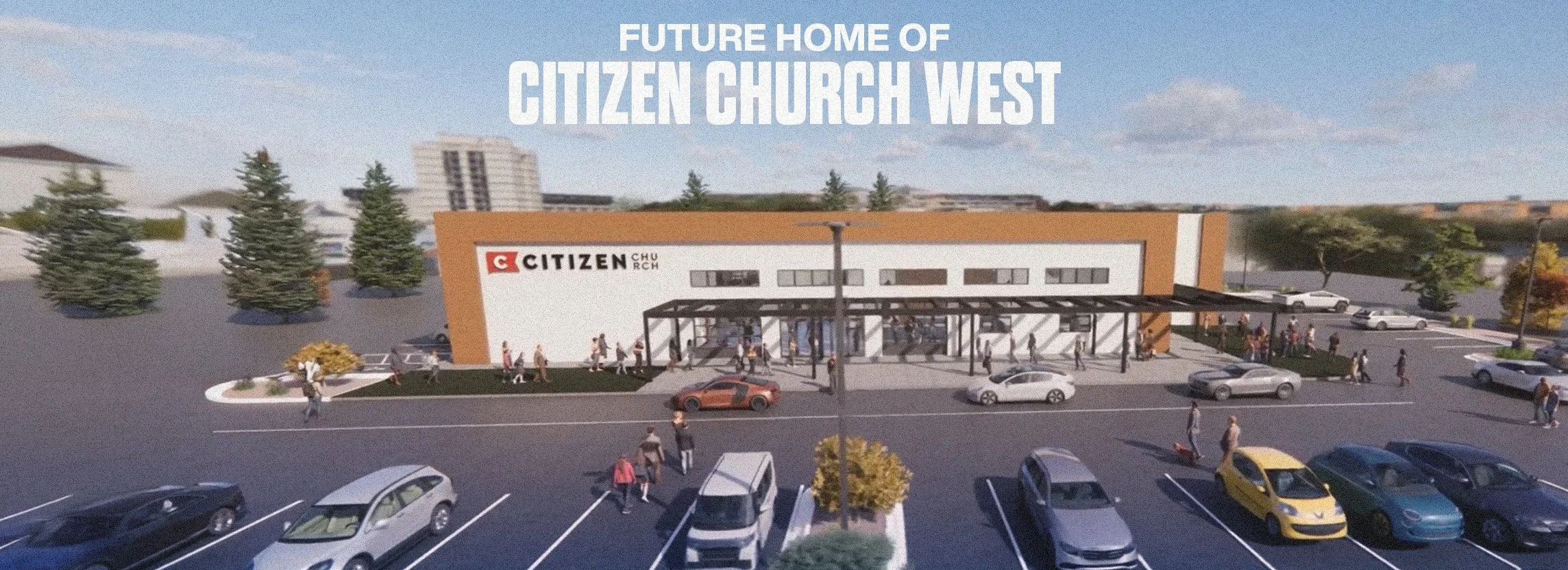 Rendering of a future Citizen Church West building with parking lot, trees, and people walking.