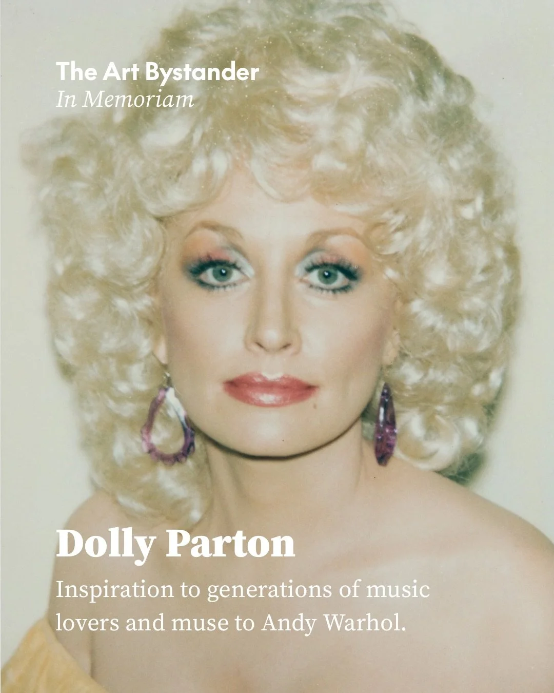 Andy Warhol&rsquo;s rhinestoned muse, and the author of her own image, Dolly Parton has died at 80.

Warhol saw in Parton what he had seen in Marilyn Monroe, Elvis Presley and Elizabeth Taylor: a face that had become inseparable from American mass cu