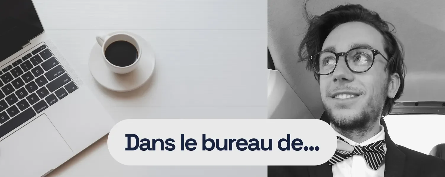 Dans le bureau de… Thomas Bouchet, UX writer et traducteur chez Lydia Solutions