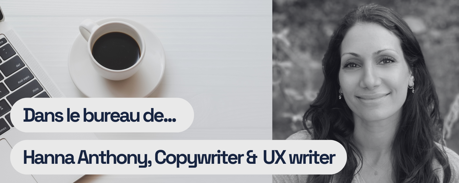 Dans le bureau de… Hanna Anthony, Copywriter &amp; UX writer chez Cafeyn