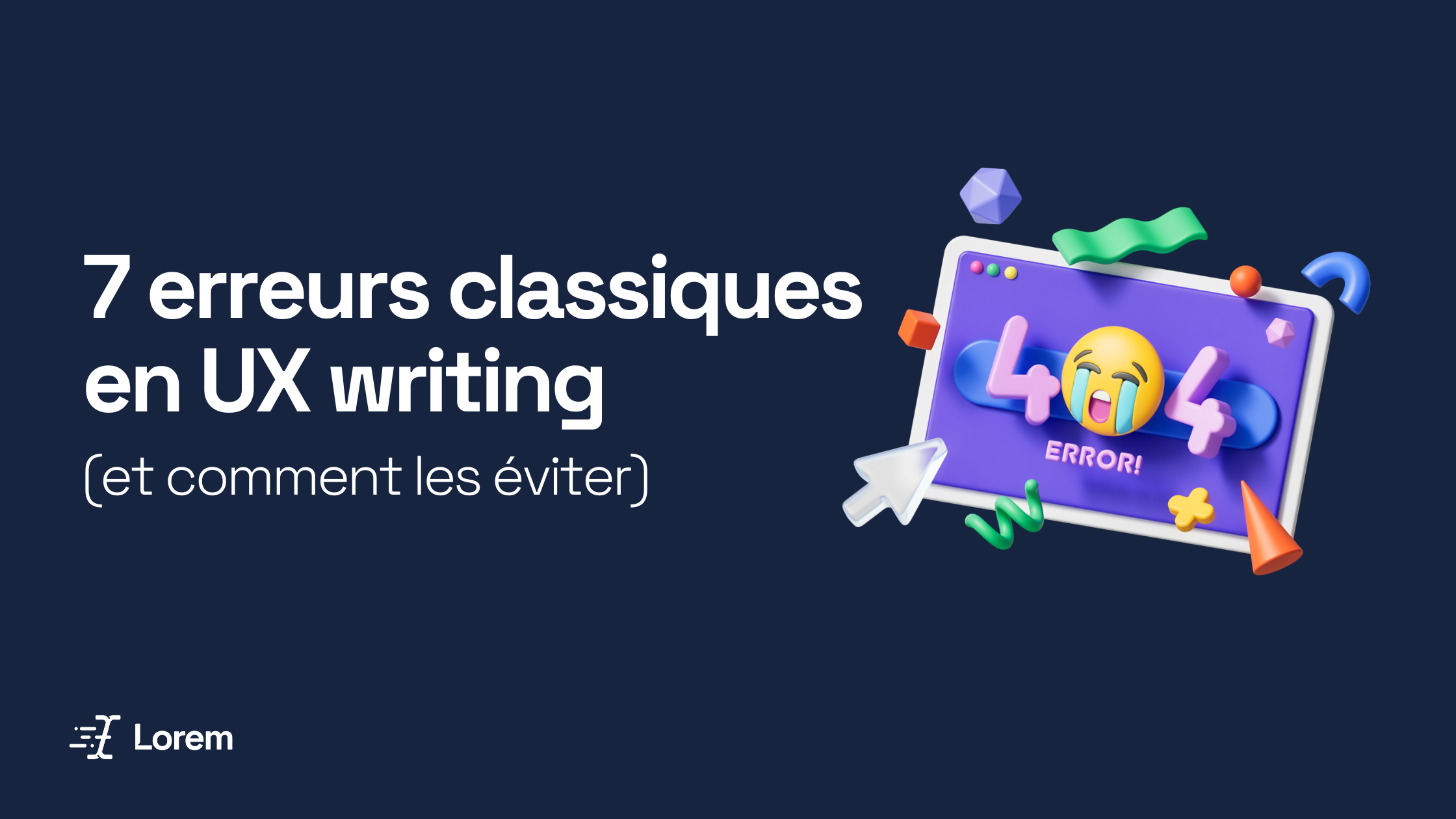 7 erreurs classiques en UX writing et comment les éviter