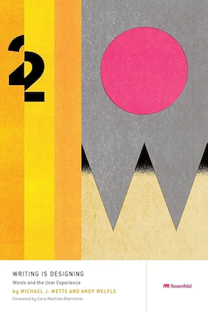 Writing is Designing, livre de Michael J. Metts & Andy Welfle