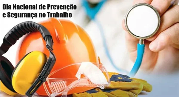 Dia Nacional da Prevenção e Segurança e Saúde no Trabalho