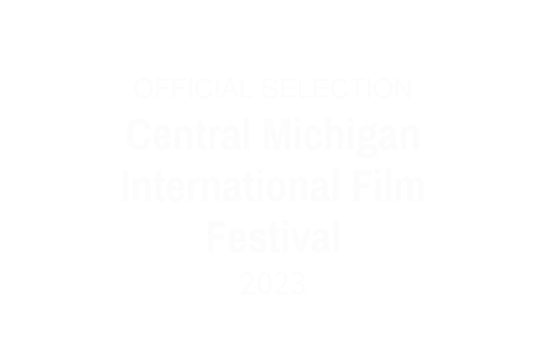 Award laurel with text reading 'Official Selection Central Michigan International Film Festival 2023' on a black background.