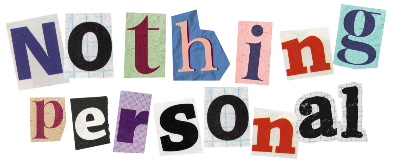 Collage of colorful cut-out letters spelling 'Nothing personal' on a black background.