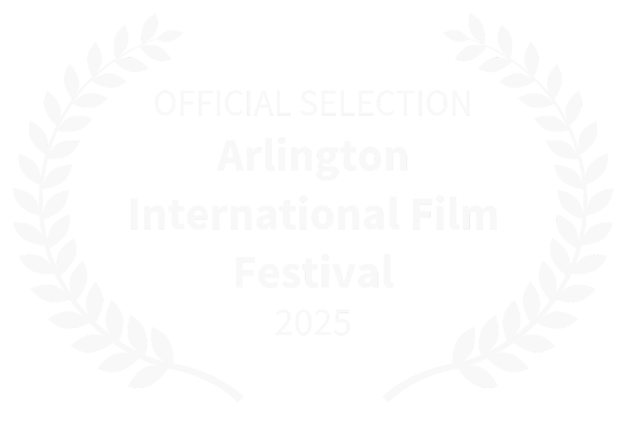 Laurel wreath surrounding text that reads, 'Official Selection Arlington International Film Festival 2025' in white on a black background.