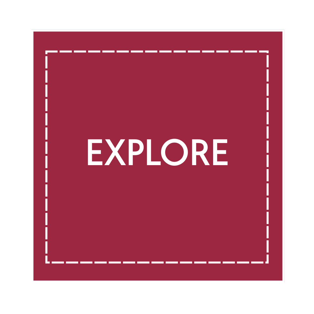 Maroon square with the word 'EXPLORE' in the center, surrounded by white dashed lines.