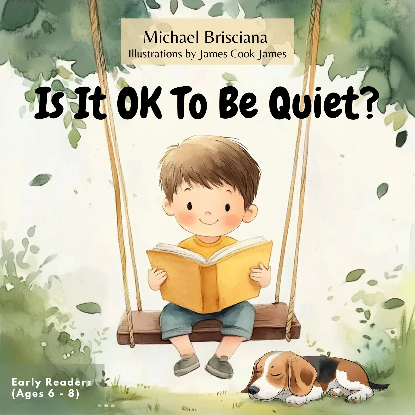 A young boy with brown hair, sitting on a wooden swing, reading a yellow book. A sleeping dog is lying nearby. The background is a green, leafy area with trees. The top of the image shows the title 'Is It OK To Be Quiet?' and mentions author Michael Brisciana and illustrator James Cook James. It indicates it is suitable for early readers aged 6 to 8.