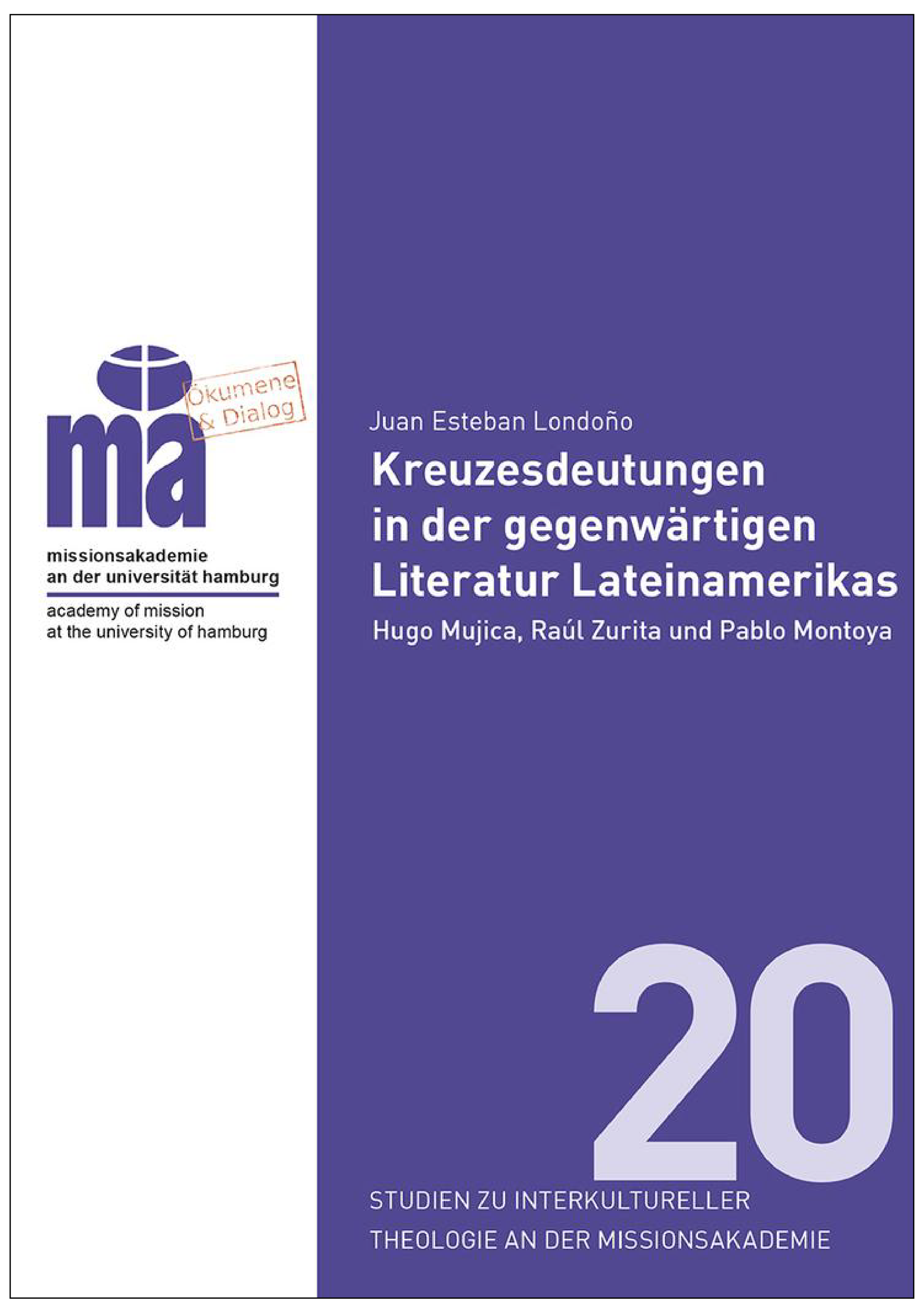 SITMA 20 Juan Esteban Londono_Buchcover mit Titel "Kreuzesdeutungen in der gegenwärtigen Literatur Lateinamerikas" von Juan Esteban Londoño, Hugo Mujica, Raúl Zurita und Pablo Montoya, mit Missionakademie Logo auf der linken Seite.