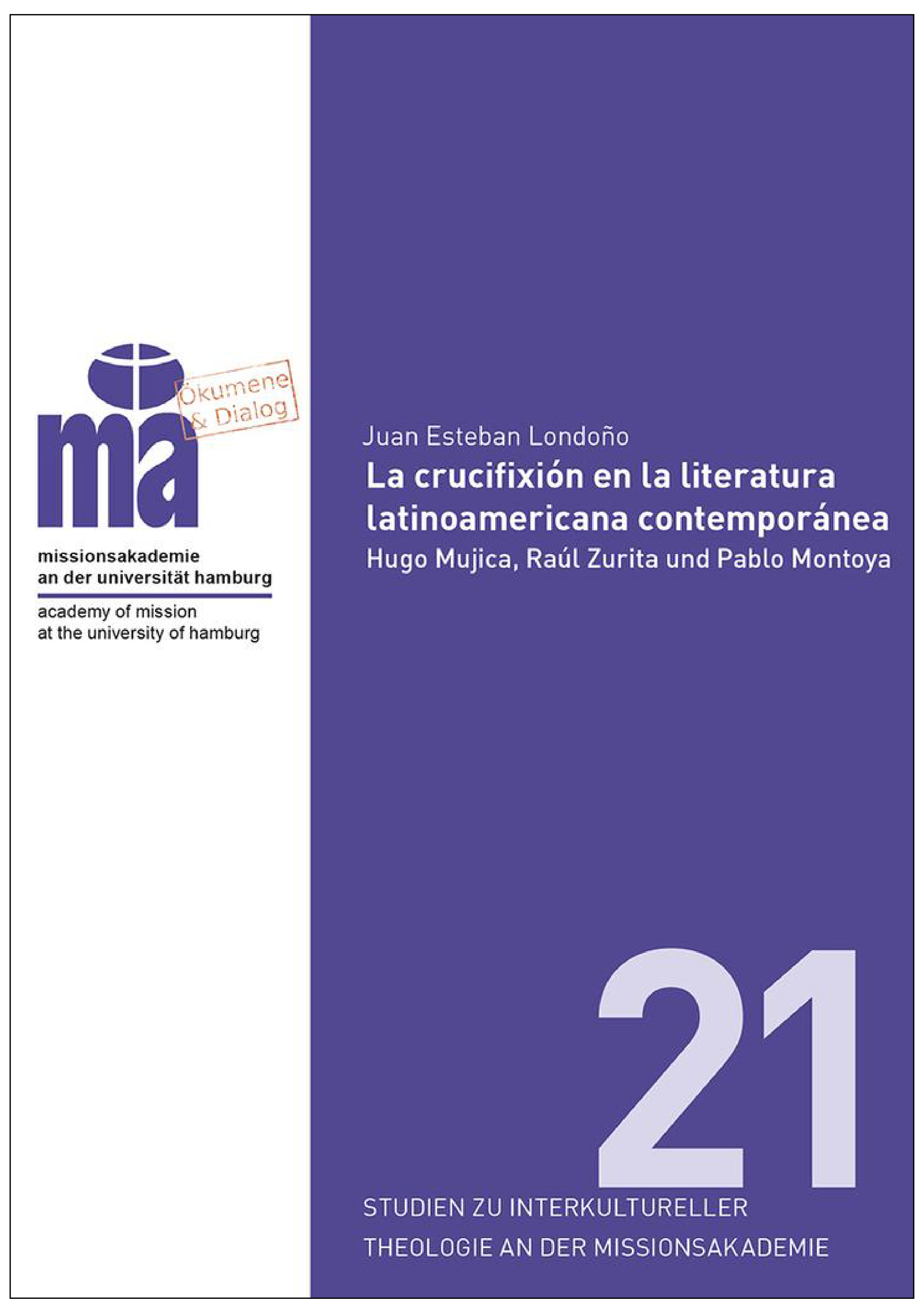 SITMA21_Titelseite eines Buches mit dem Titel 'La crucifixión en la literatura latinoamericana contemporánea' von Juan Esteban Londoño, verbunden mit Studien zu interkultureller Theologie an der Missionsakademie Hamburg.
