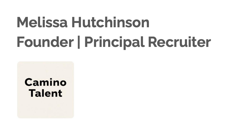 Screen displaying the name Melissa Hutchinson with the title Founder | Principal Recruiter and a beige box with the words Camino Talent.