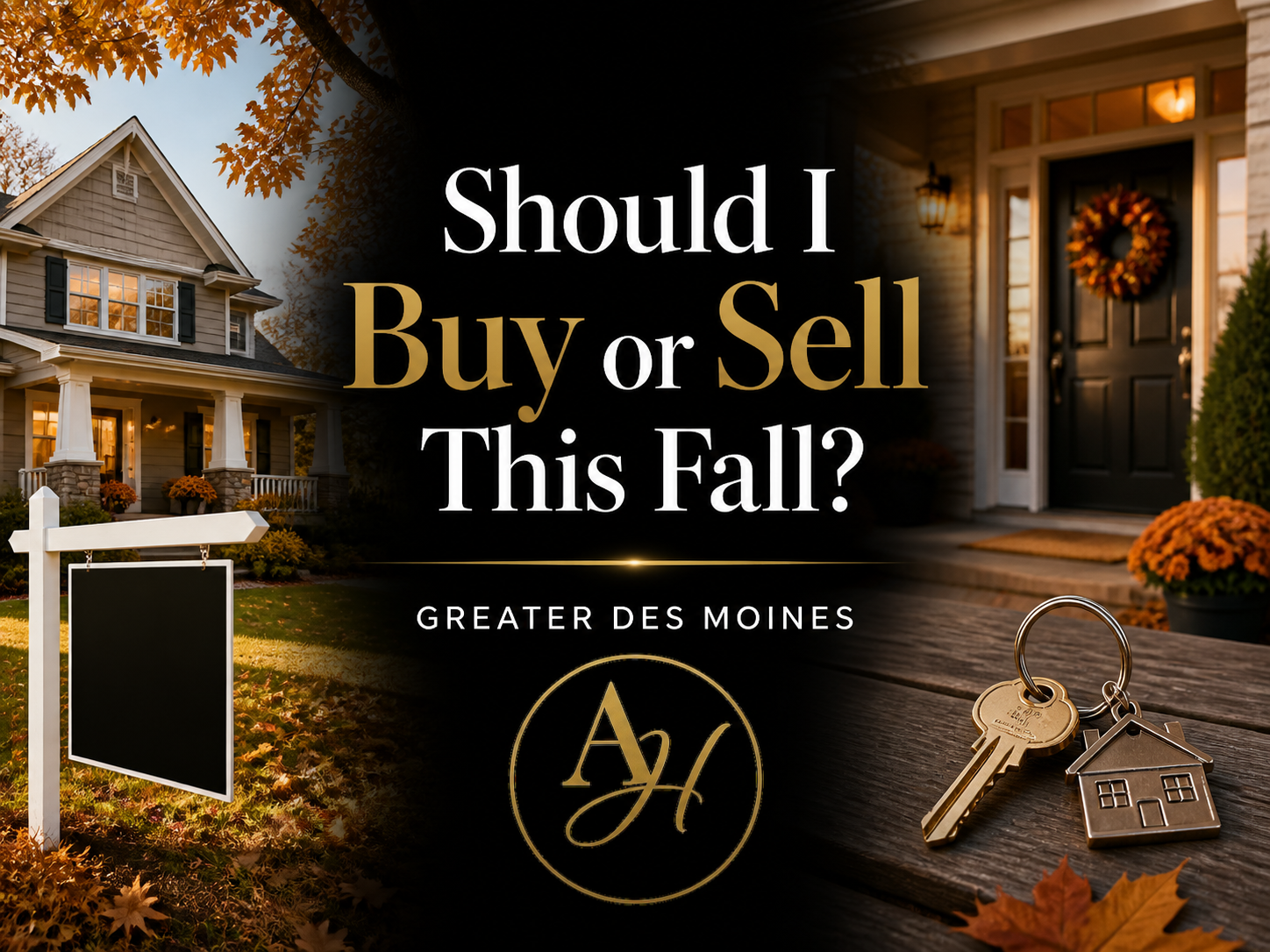 Should I buy or sell a home in Greater Des Moines this fall? 