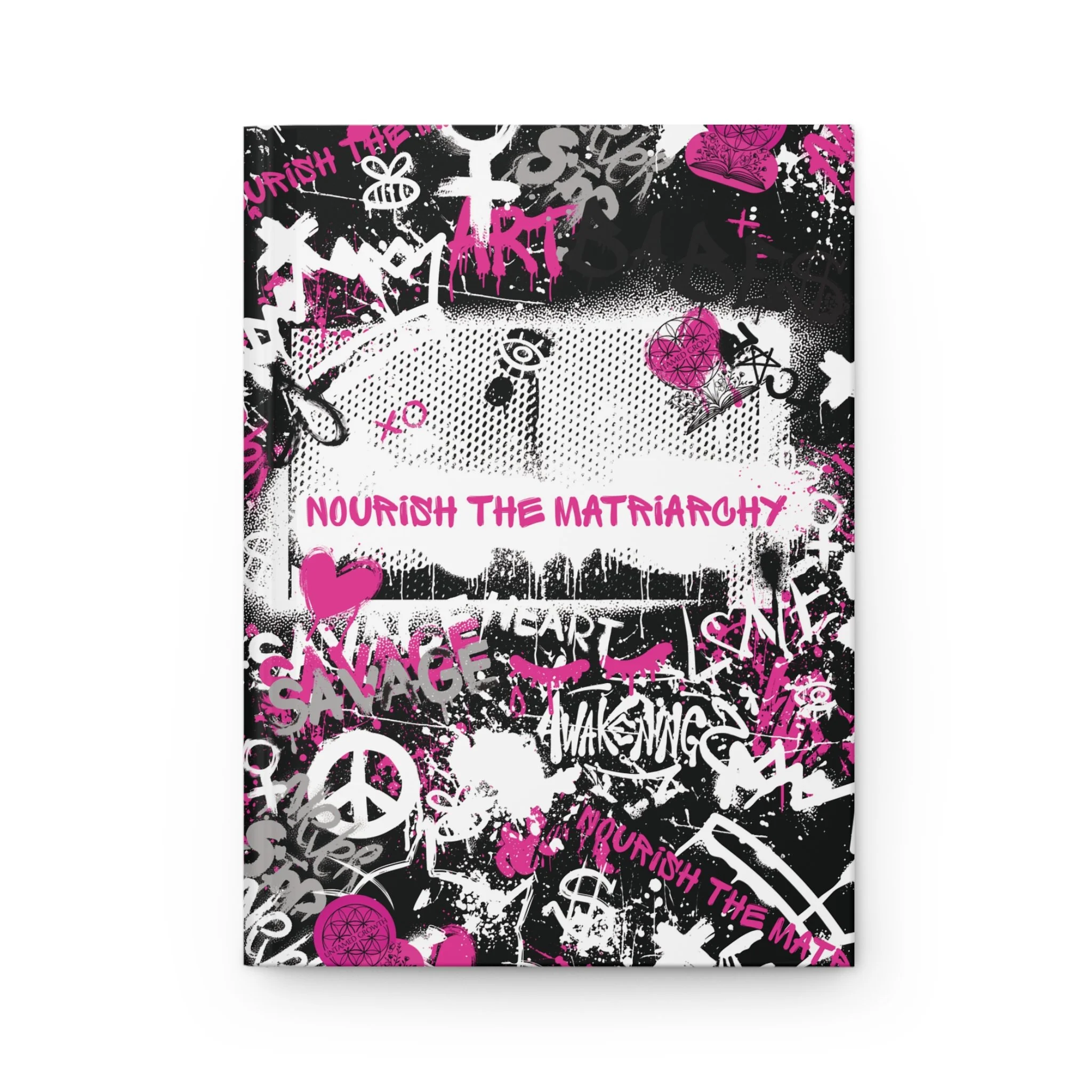 'Nourish the Matriarchy' Hardcover Journal — Pink & Black Graffiti Empowerment Notebook