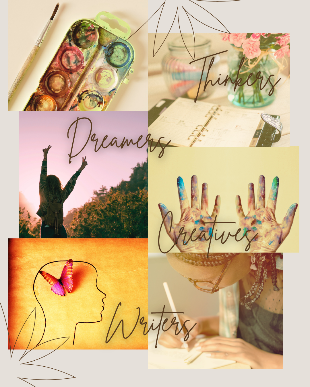 Collage of images with text overlay: paint palette, planner and flowers, person celebrating outdoors, painted hands, silhouette of a person with butterfly, and person writing at a desk. Words include "Thinkers," "Dreamers," "Creators," and "Writers."