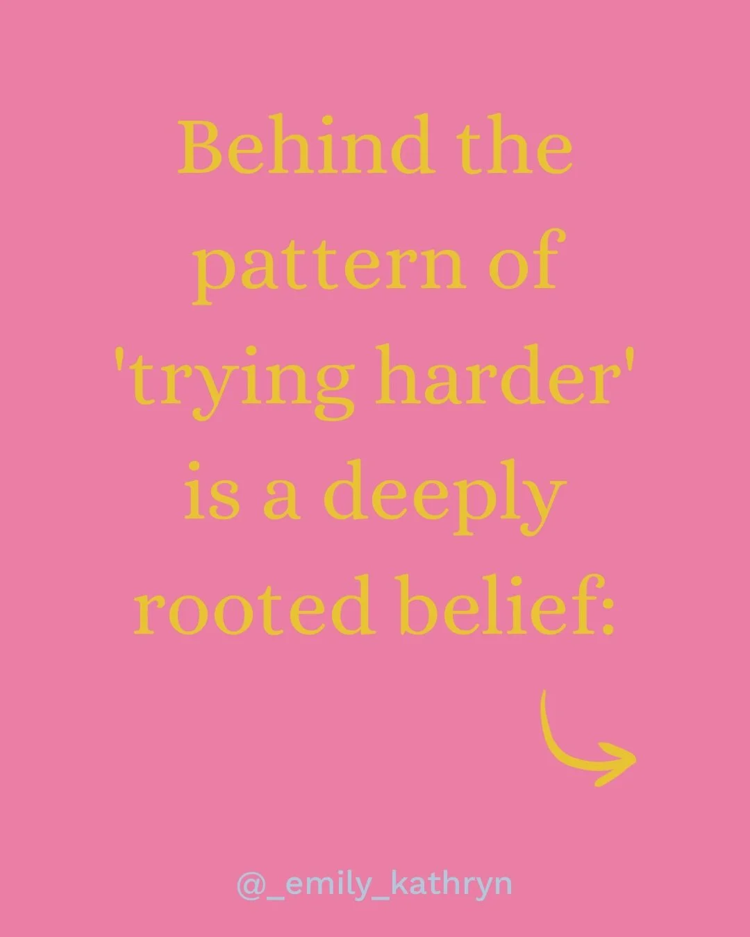 Behind the behavior of pushing harder, trying more, doing everything you can to make something work... is a deeply rooted belief:

If something isn&rsquo;t working, *I* must be the problem.

Not the situation. 
Not the other person. 
Not the system. 
