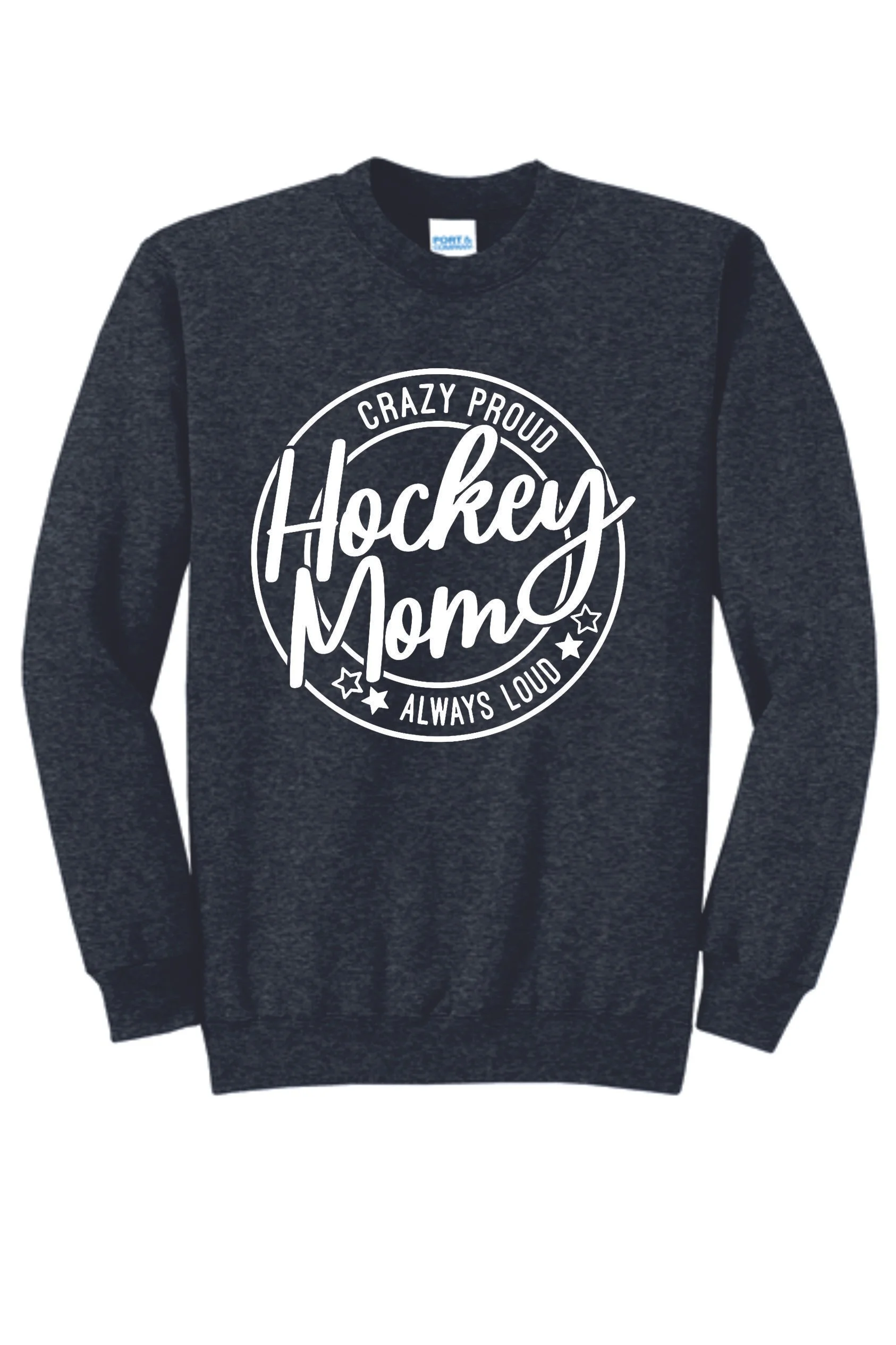 Crazy Proud Always Loud Sweatshirt