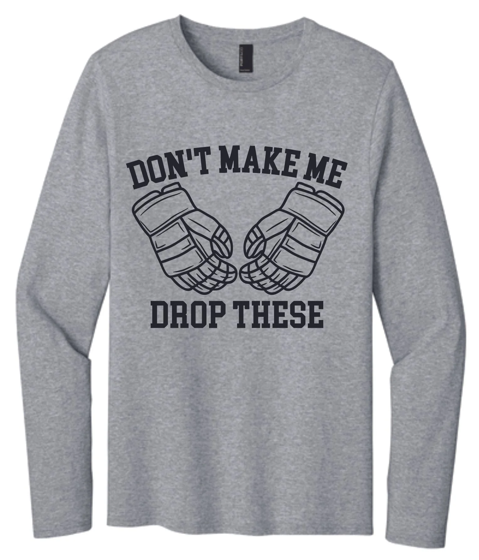 Don't Make Me Drop These Sweatshirt
