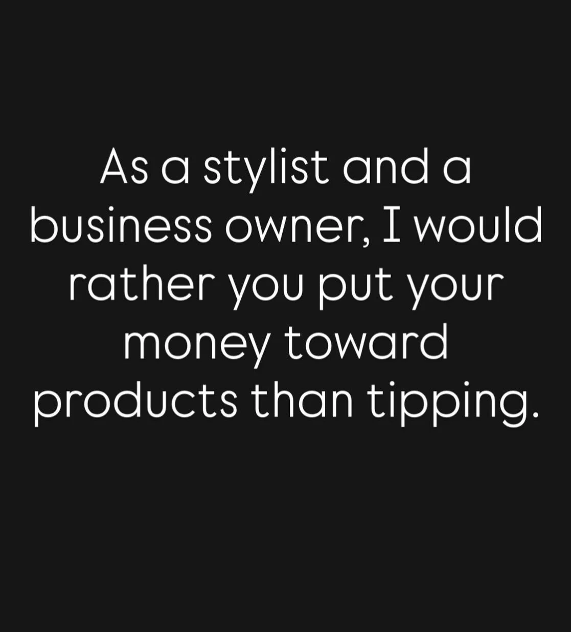 I have no clue if this is a hot take, but please spend your money on products that will help the health of your hair vs tipping me.
