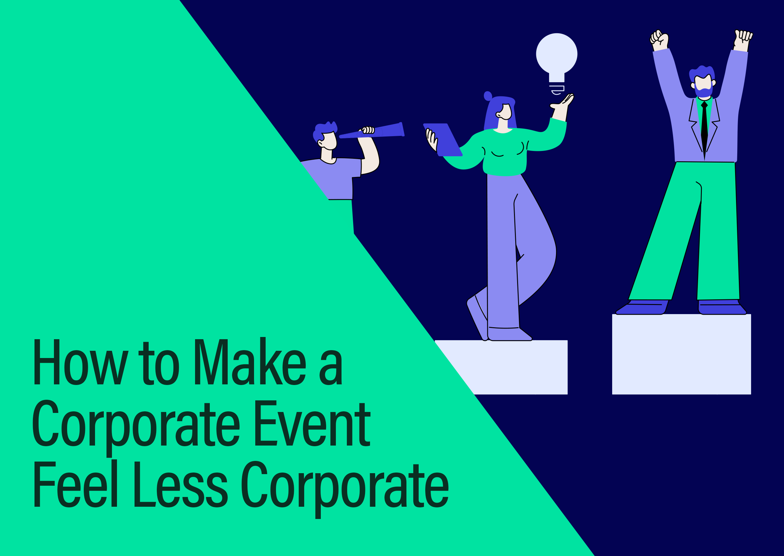 How to Make a Corporate Event Feel Less Corporate