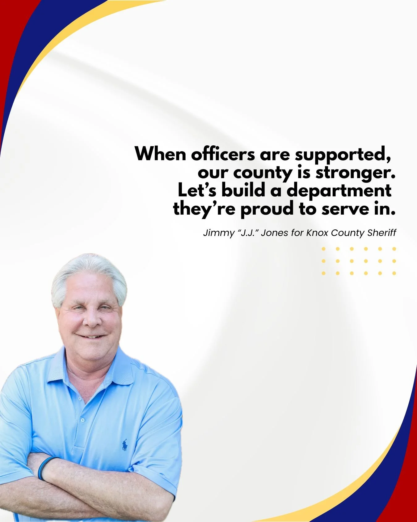 You can't build a strong department without strong support. 💪

Jimmy &ldquo;J.J.&rdquo; Jones is running for Knox County Sheriff because he believes the people who serve and protect us deserve leadership that supports and retains them.

During his 1
