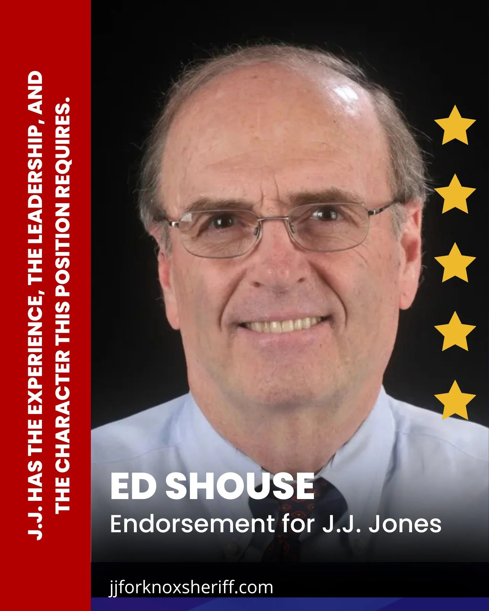 ENDORSEMENT FROM FORMER KNOX COUNTY TRUSTEE, ED SHOUSE

In the upcoming Republican primary, I am proud to endorse Jimmy &ldquo;J.J.&rdquo; Jones for Knox County Sheriff.

I first met J.J. when I was serving as a City Councilman and he was working nar