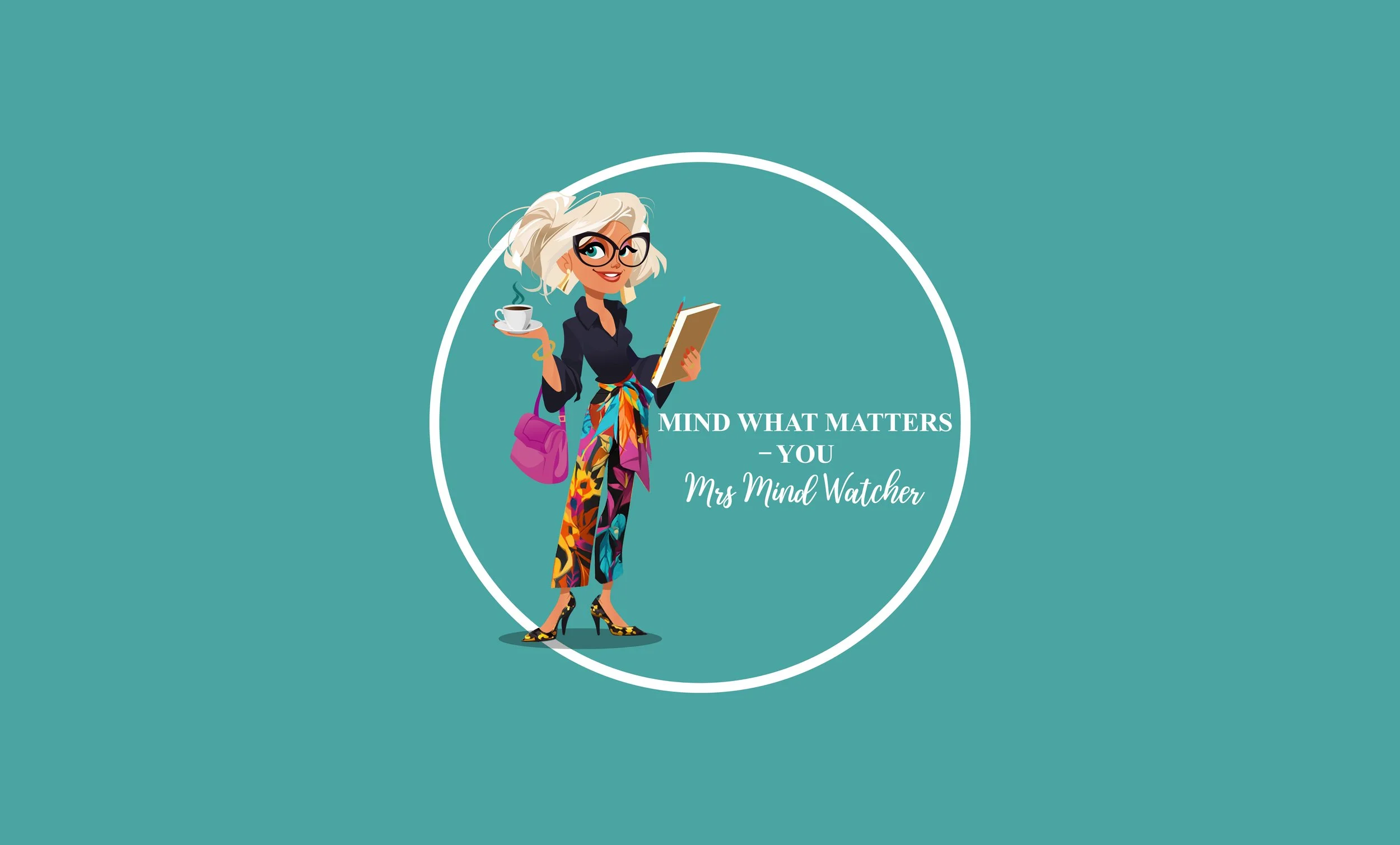 Illustration of a woman with blonde hair, glasses, wearing colorful pants, holding a coffee cup and a notebook, with a pink bag over her shoulder. Text reads 'Mind What Matters – You Mrs Mind Watcher' on a teal background.