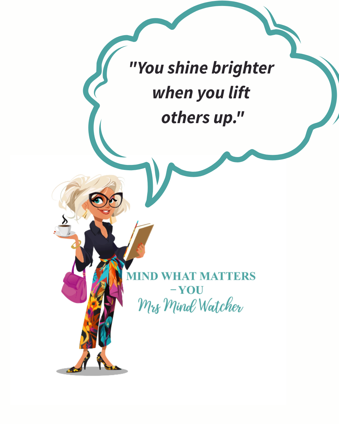 A cartoon woman with blonde hair, glasses, and colorful clothing, holding a coffee cup and a clipboard, with a pink purse over her shoulder. She is standing next to the phrase 'MIND WHAT MATTERS - YOU Mrs. Mind Watcher' and a speech bubble with the q