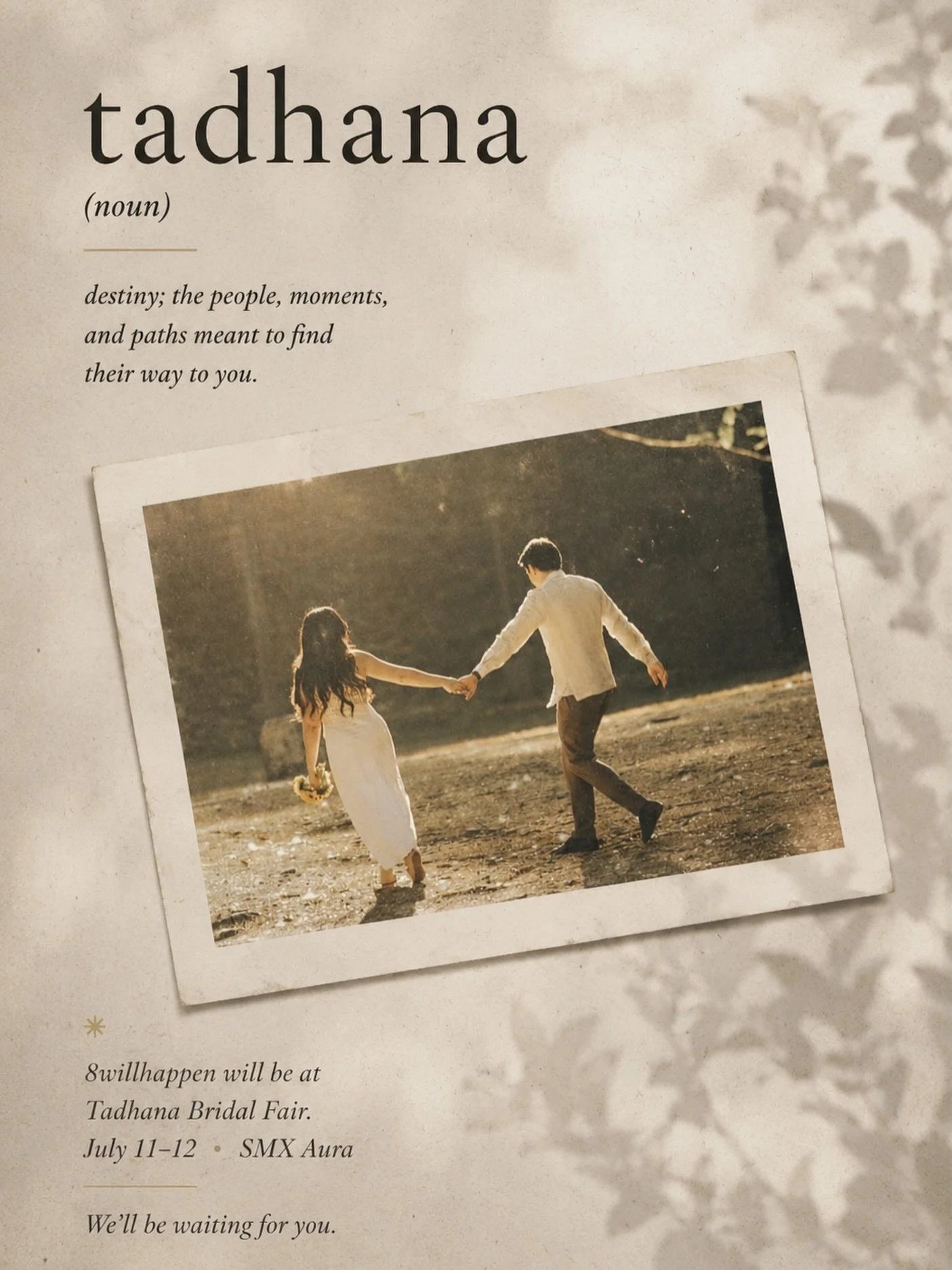 Sometimes, destiny begins with a conversation, 
a connection, or a chance encounter. ✨

To our future couples&hellip; maybe this is where our paths cross. 

If so, we&rsquo;d love to meet you there.

Tadhana Bridal Fair
July 11&ndash;12 &bull; SMX Au