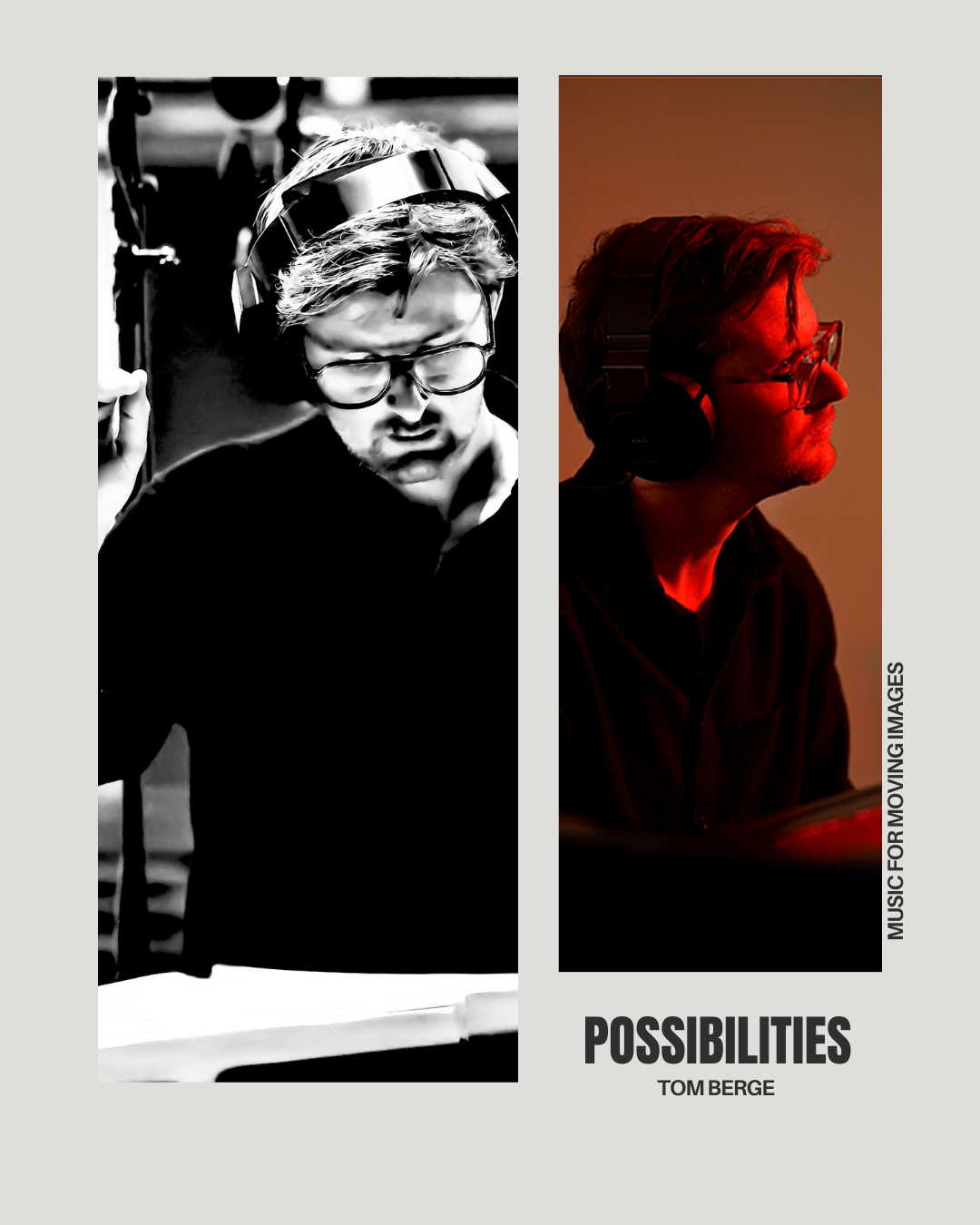 A black and white photo of a young man with glasses and headphones, eyes closed and making a gesture, and a color photo of a young man with glasses and headphones looking to the side, in a reddish light. Text reads 'POSSIBILITIES' by Tom Berge and 'MUSIC FOR MOVING IMAGES'.