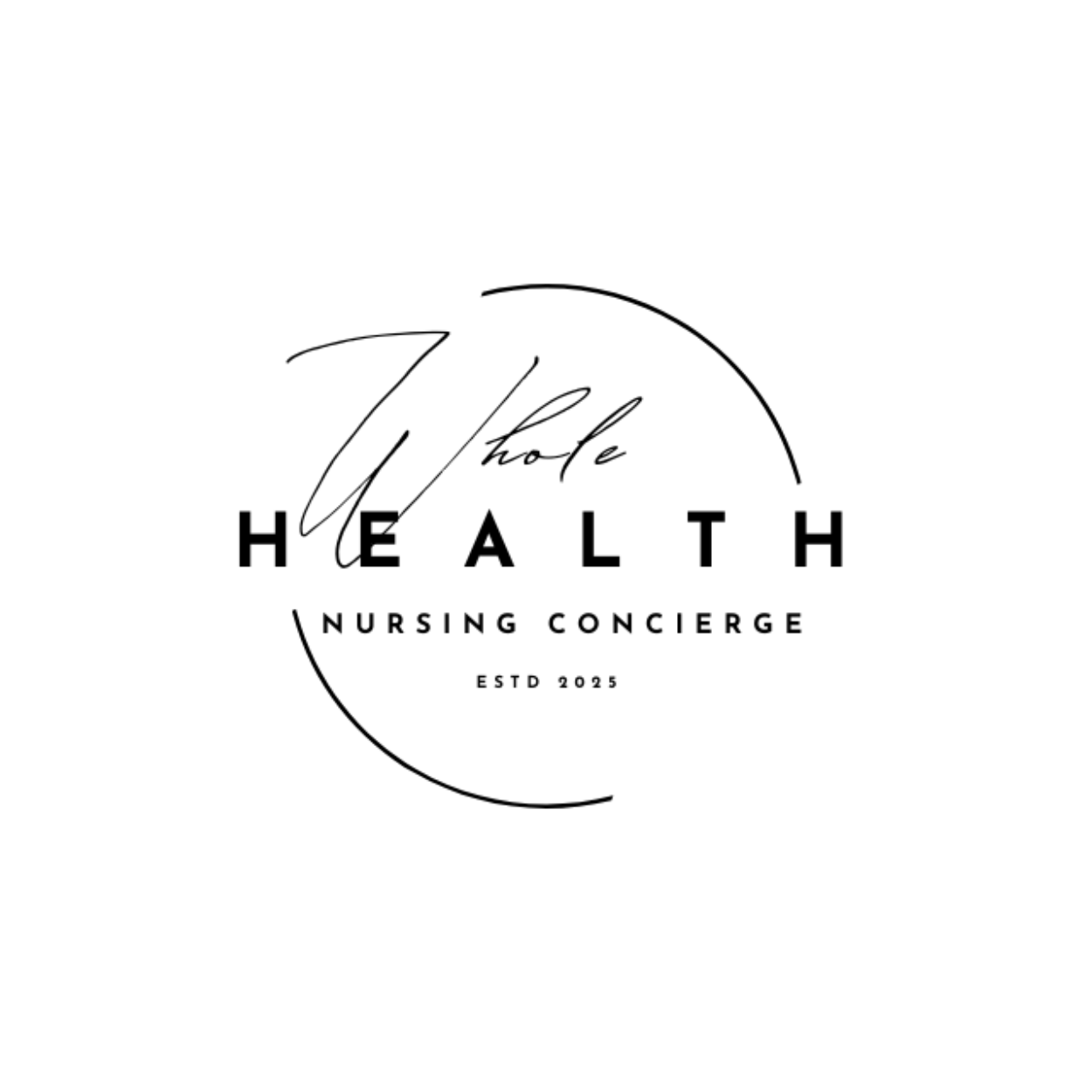 Logo for Whole Health Nursing Concierge, established 2025, with stylized text and a circular design.