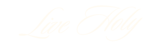 Text that reads 'Live Holy' in elegant cursive font.