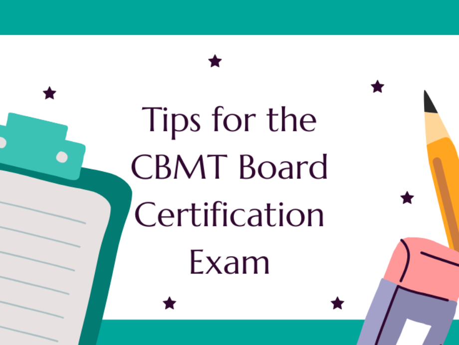 Tips for the CBMT Board Certification Exam