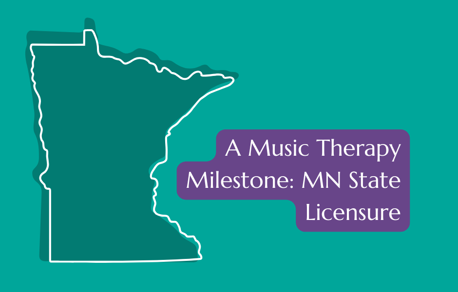 A Music Therapy Milestone: MN State Licensure