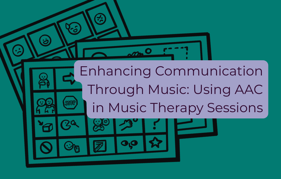 Enhancing Communication Through Music: Using AAC in Music Therapy Sessions