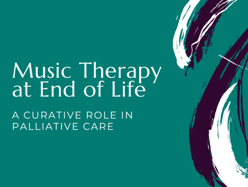 Music Therapy at End-of-Life: A Curative Role in Palliative Care