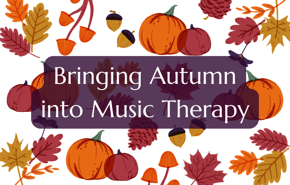Bringing Autumn into Music Therapy