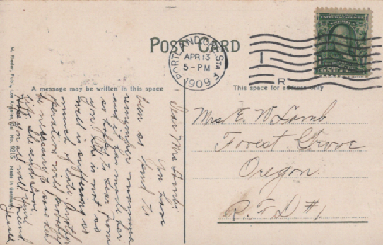 PC045 back.  Postmarked April 13, 1909, Portland.  E. W. Lamb is probably Eldin Woodville Lamb (1856-1942) Mrs. Lamb would be Minnie (Shaffer) Lamb (1869-1942).  Residing in Forest Grove on the 1910, 1920, 1930 U.S. censuses.