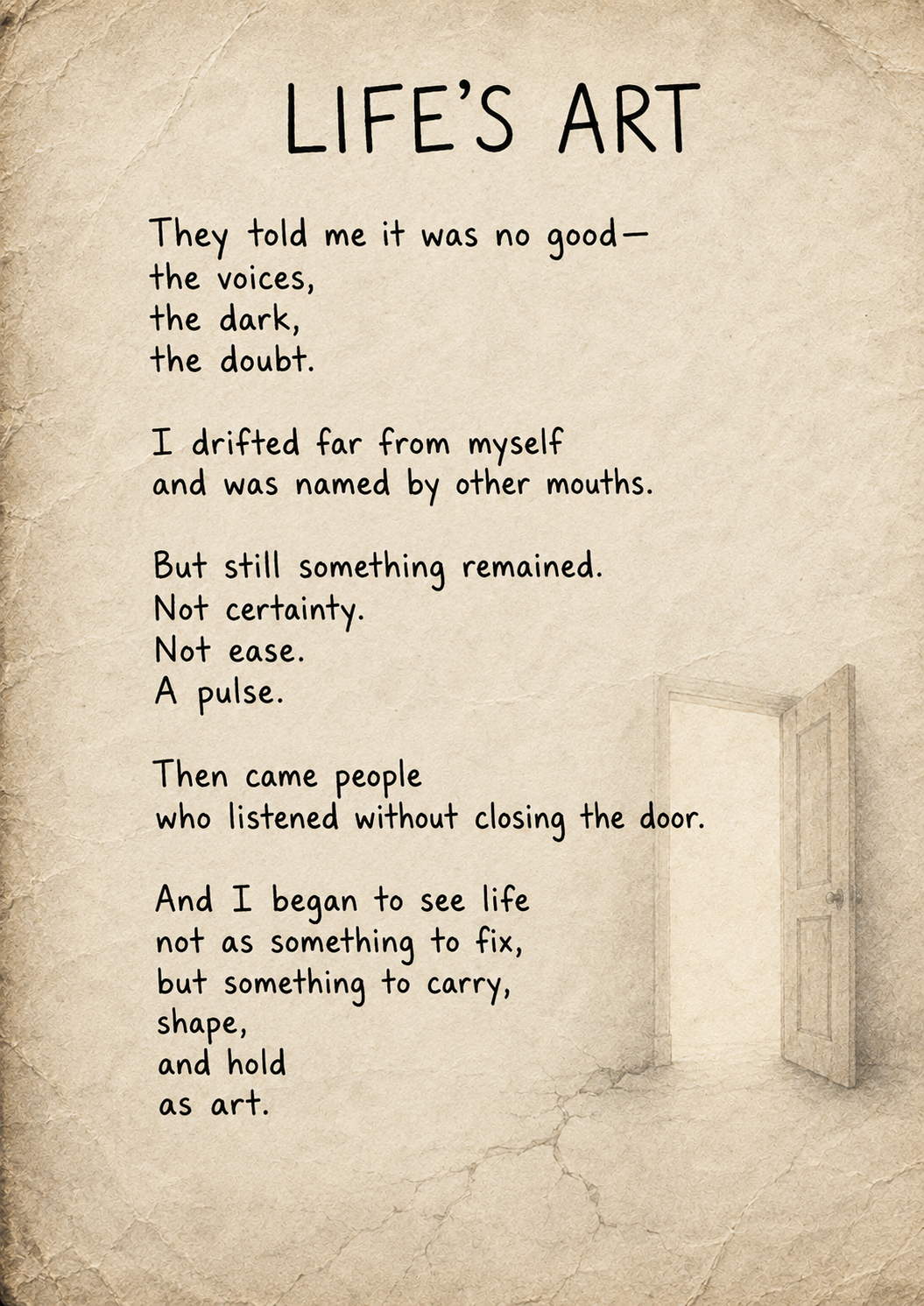 LIFE’S ART — Handwritten poem on aged, crumpled cream paper, with a faint open doorway and cracked texture. The poem reflects on being misunderstood, losing ownership of one’s story, finding people who truly listen, and learning to hold life as somet
