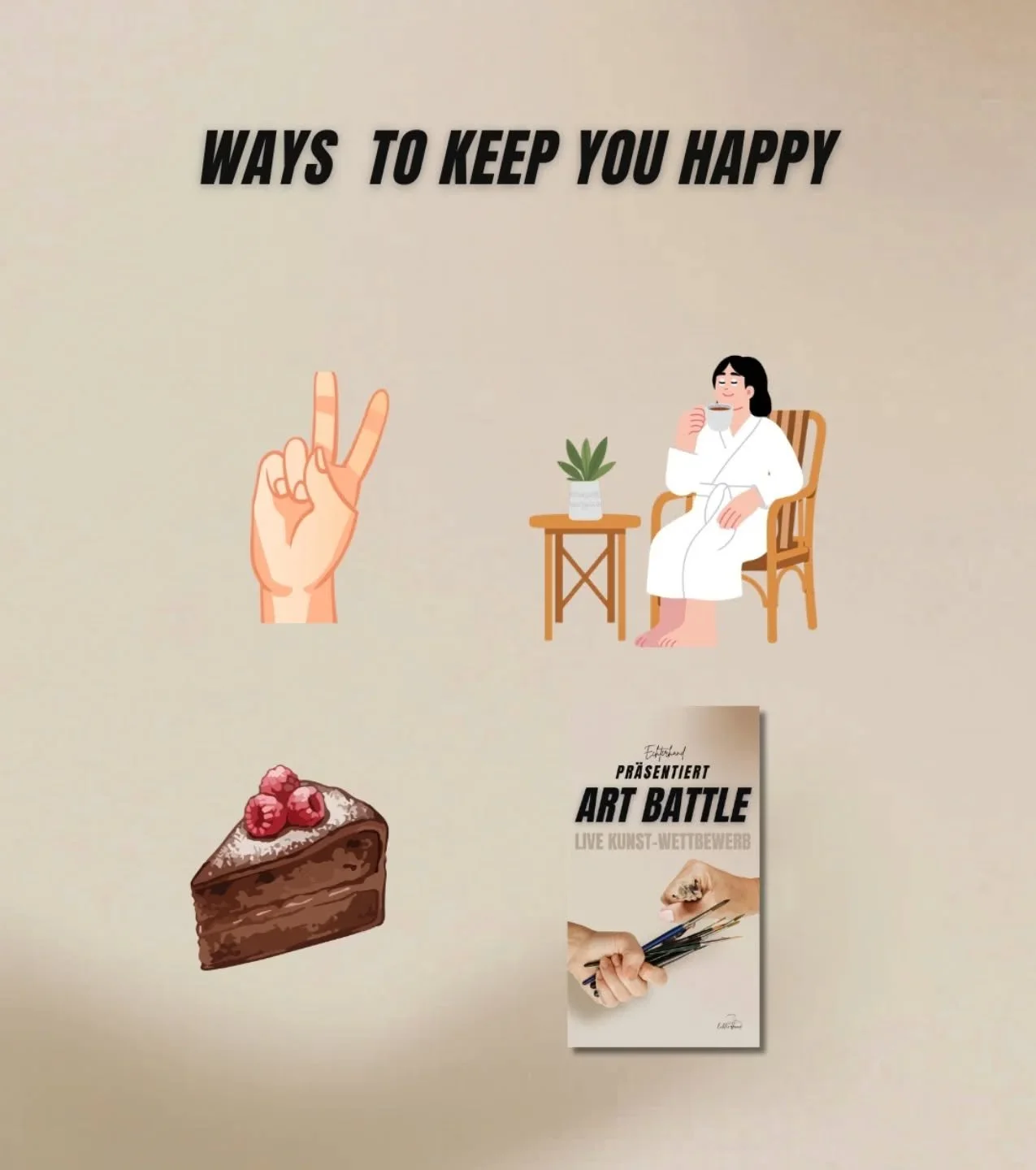 Ways to keep yourself happy
 * ✌️ Finding your inner peace.
 * ☕ Unwinding with a warm drink.
 * 🍰 Indulging in a sweet treat.
 * 🎨 Getting inspired by a live Art Battle!
What&rsquo;s your favorite way to boost your mood? 👇
#selfcaretips #ɢᴏᴏᴅᴠɪʙᴇ
