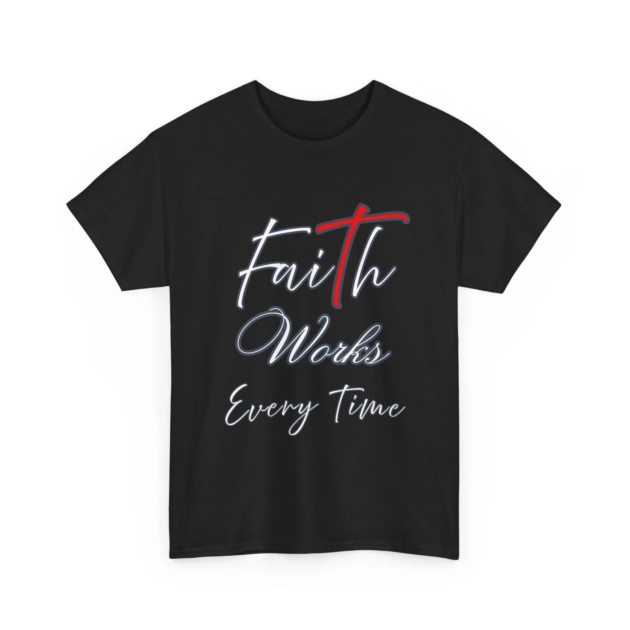 Faith Works Every Time Tee
