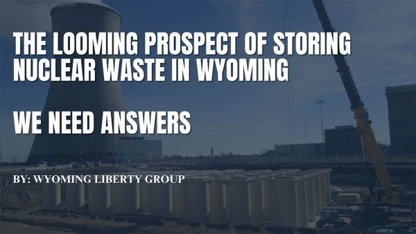 The Looming Prospect Of Storing Nuclear Waste In Wyoming - We Need Answers - Thursday, 12 September 2024