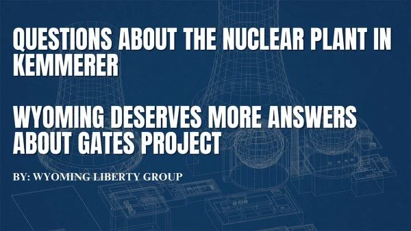 Questions About The Nuclear Plant In Kemmerer - Wyoming Deserves More Answers About Gates Project - Monday, 16 September 2024