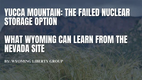 Yucca Mountain: The Failed Nuclear Storage Option - What Wyoming Can Learn From The Nevada Site - Monday, 30 December 2024