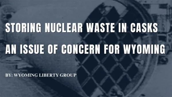 Storing Nuclear Waste In Casks - An Issue Of Concern For Wyoming - Thursday, 06 March 2025