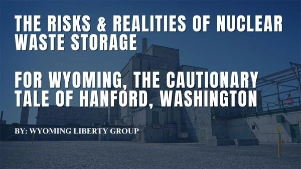 The Risks &amp; Realities Of Nuclear Waste Storage - For Wyoming, The cautionary Tale Of Hanford, Washington - Wednesday, 02 July 2025