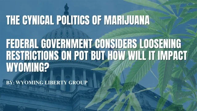 The Cynical Politics of Marijuana - Federal government Considers Loosening Restrictions On Pot, But How Will It Impact Wyoming? - Tuesday, 02 April 2024