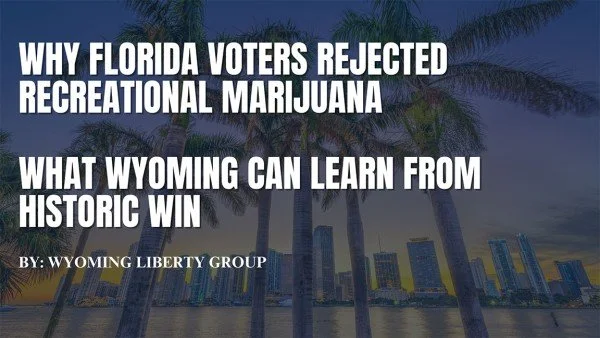 Why Florida Voters Rejected Recreational Marijuana - What Wyoming Can Learn From Historic Win - Tuesday, 14 January 2025